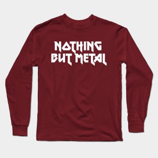 NOTHING BUT METAL Long Sleeve T-Shirt